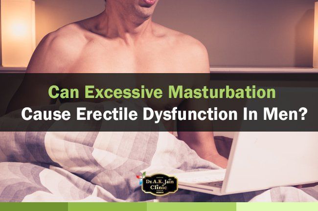 best of Erectile disfunction Can masturbation cause
