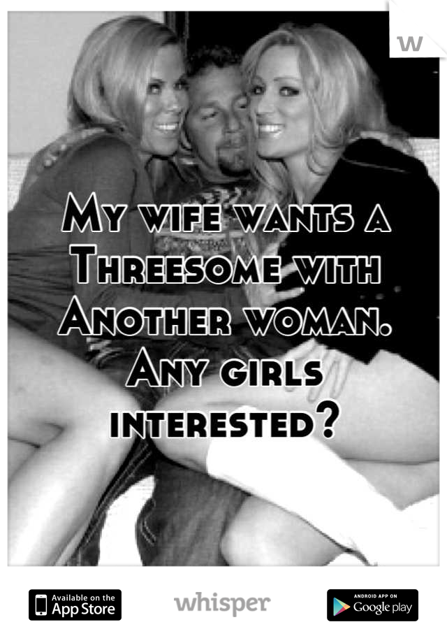 My Wife Wants A Threesome