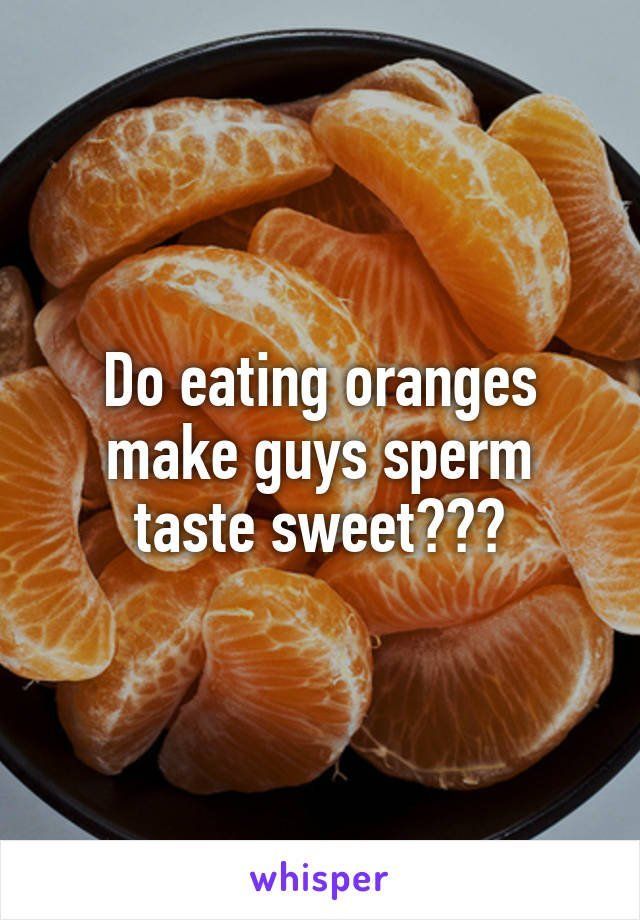 Snickerdoodle reccomend Foods to make sperm taste