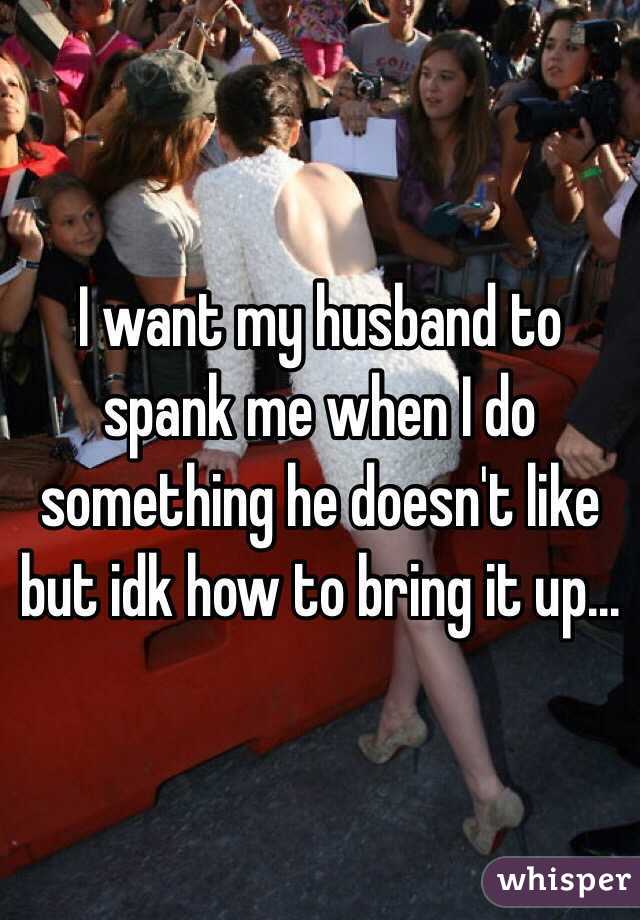 I need my husband to spank me