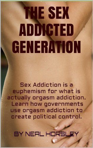 Addicted to orgasm