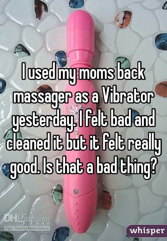 I Use My Moms Vibrator