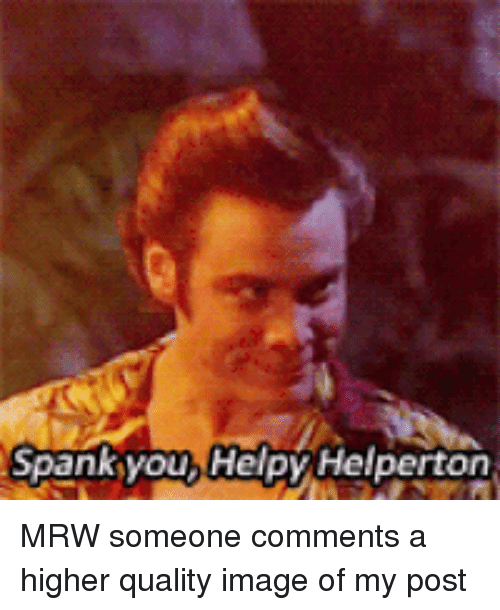 Bandicoot reccomend Spank you helpy helperton