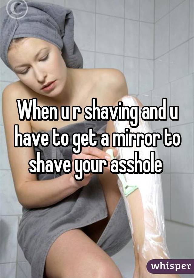 Ass hole shaving