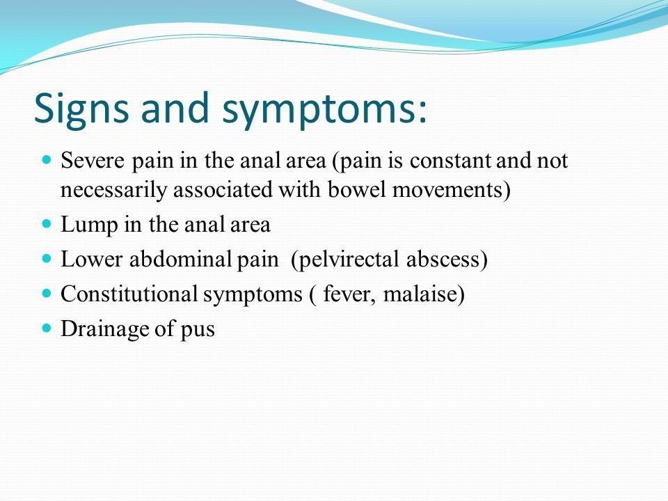 Opal reccomend Severe pain in anus