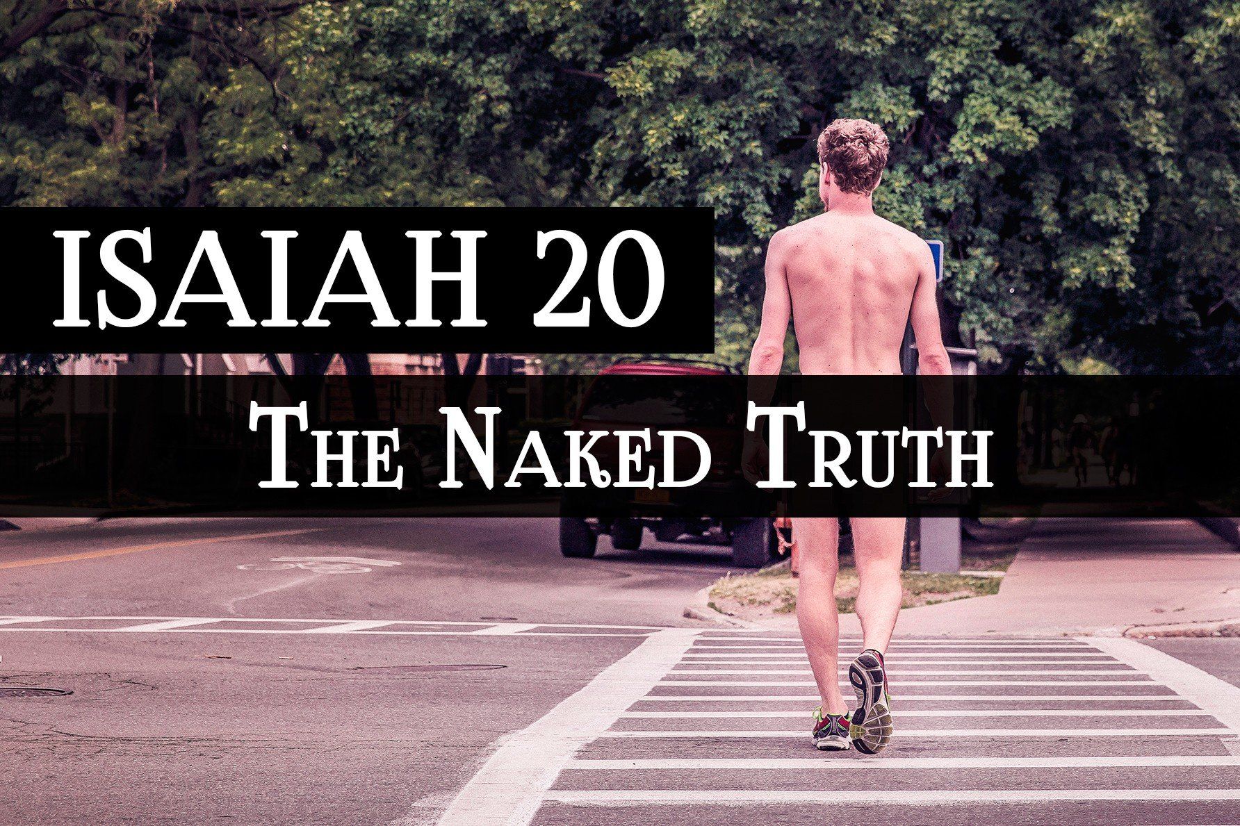 Isaiah naked for three years