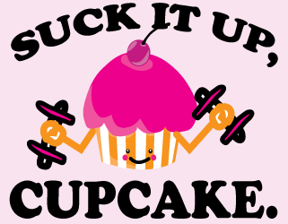 J-Run reccomend Suck it up cupcake 2018